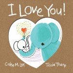 I Love You! by Calee M. Lee